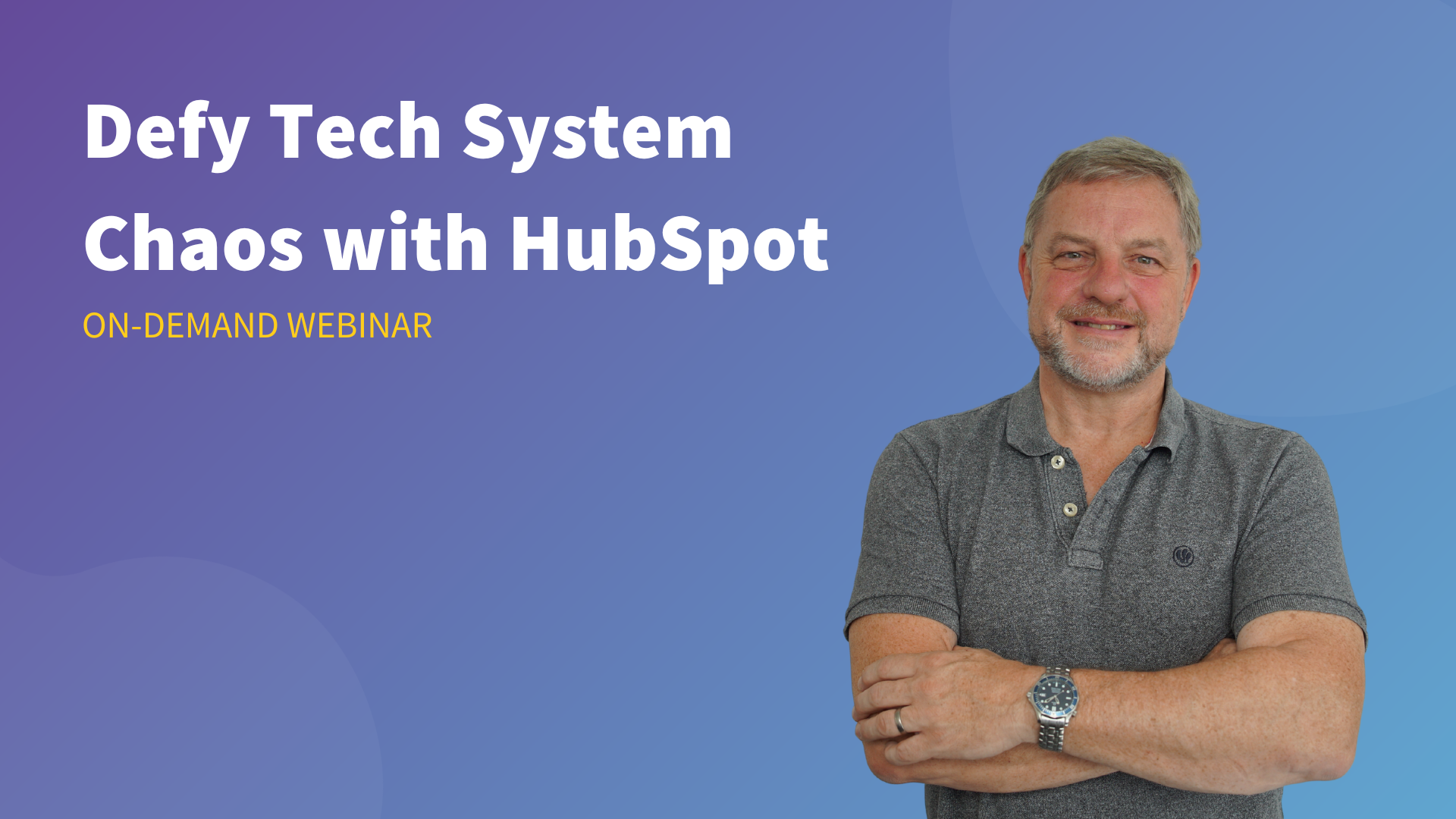 Defy Tech System Chaos With HubSpot Webinar